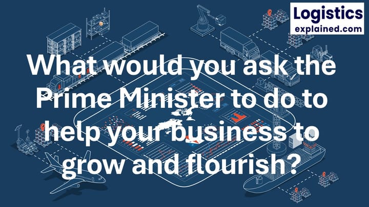 We ask everyone "What would you ask the Prime Minister to do to help your business to grow and flourish?"