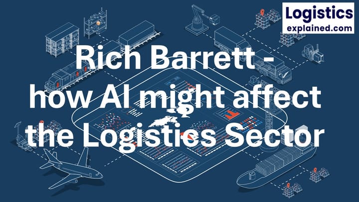 How AI might affect the Logistics Sector - Rich Barrett